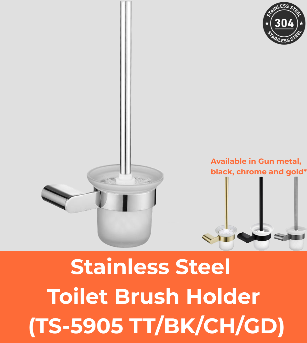 Stainless Steel Toilet Brush Holder (TS-5905 TT/BK/CH/GD)